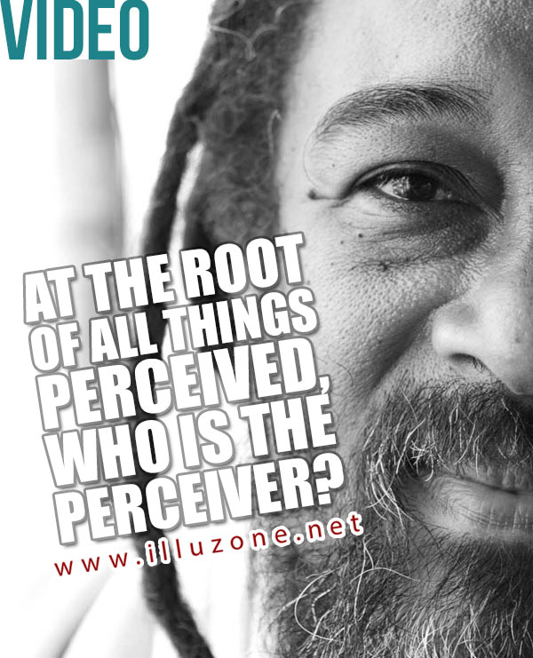 VIDEO (spirituality) | At the root of all things perceived, who is the perceiver?