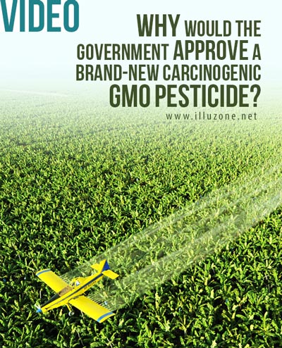 VIDEO | Why would the government approve a brand-new carcinogenic GMO pesticide?