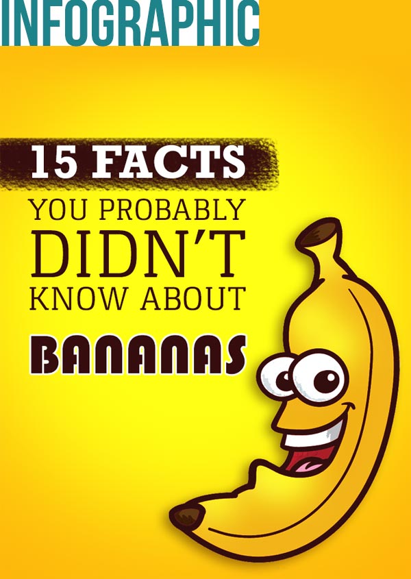 15 facts you probably didn’t know about bananas. #9 is suprising
